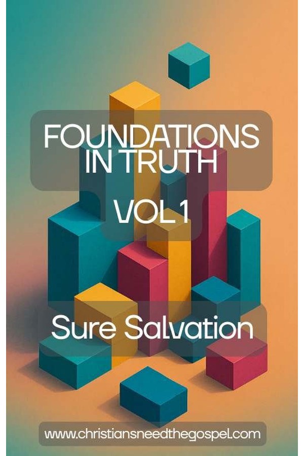 Foundations Volume 1: Sure Salvation - Understanding Justification and Assurance cover
