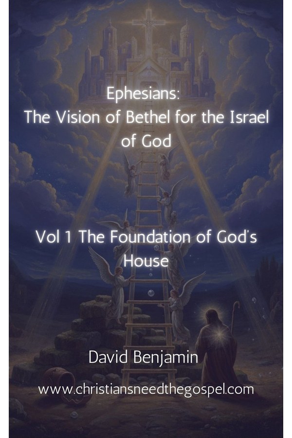 EPHESIANS: THE VISION OF BETHEL FOR THE ISRAEL OF GOD (Vol 1: The Foundation of the House) cover