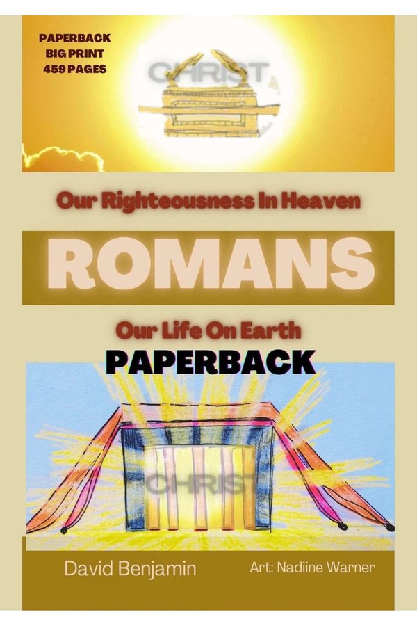 Romans - I - VIII - Righteousness in Heaven - Life on Earth